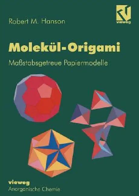 Molekül-Origami (English, Robert M. Hanson | Heike Aus Dem Engl Übers Von Voelker)