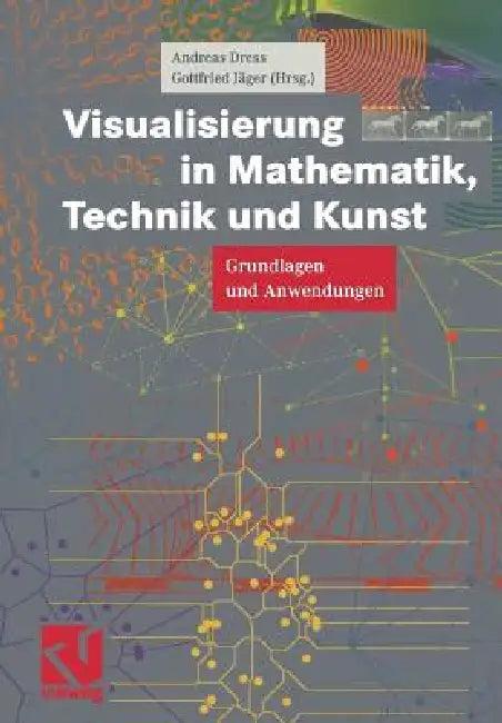 Visualisierung in Mathematik, Technik Und Kunst (English, Andreas Dress | Gottfried Jäger)