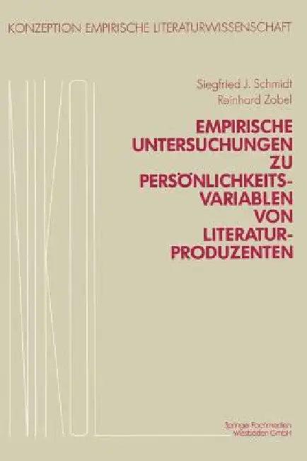 Empirische Untersuchungen Zu Persönlichkeitsvariablen Von Literaturproduzenten (English, Siegfried J. Schmidt | Reinhard Zobel | Franz Popp)