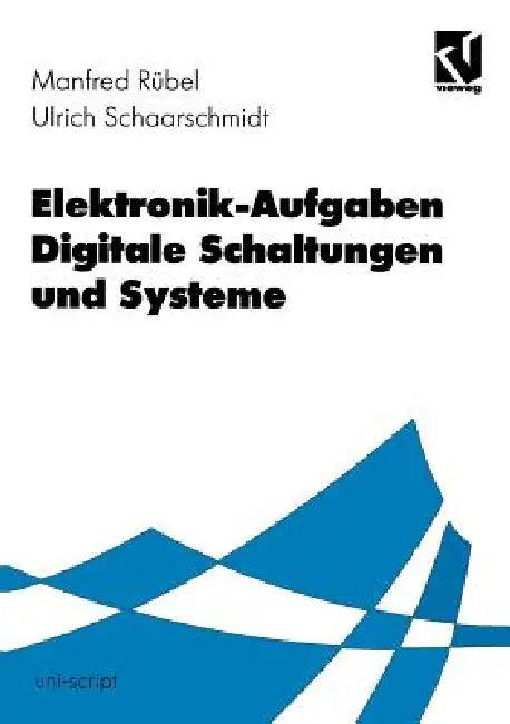Elektronik-Aufgaben Digitale Schaltungen Und Systeme (English, Manfred Rübel | Ulrich Schaarschmidt)