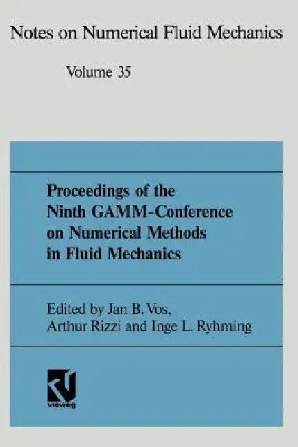 Proceedings of the Ninth Gamm-Conference on Numerical Methods in Fluid Mechanics (English, Jan B. Vos | Prof Dr Arthur Rizzi | Inge L. Ryhming)