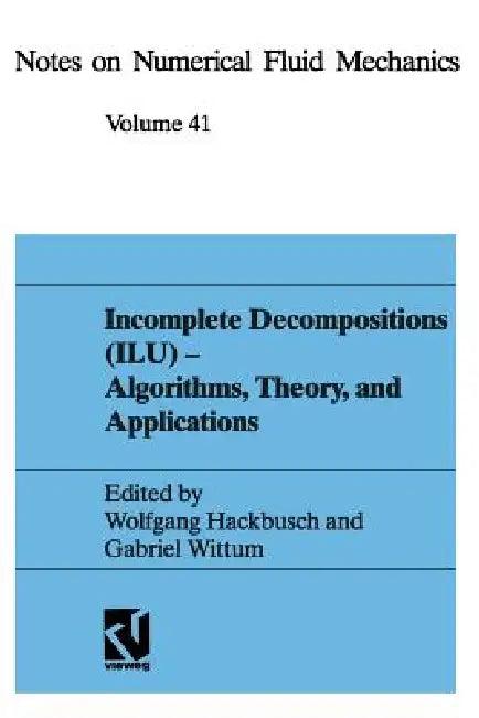 Incomplete Decomposition (Ilu) -- Algorithms, Theory, and Applications (English, Wolfgang Hackbusch | Gabriel Wittum)