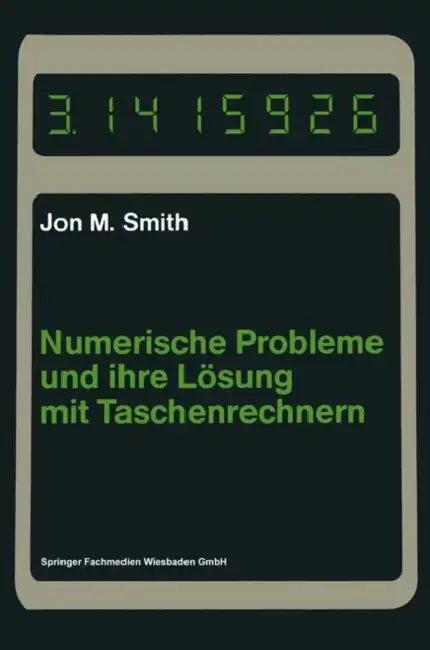 Numerische Probleme Und Ihre Lösung Mit Taschenrechnern (English, Jon M. Smith)