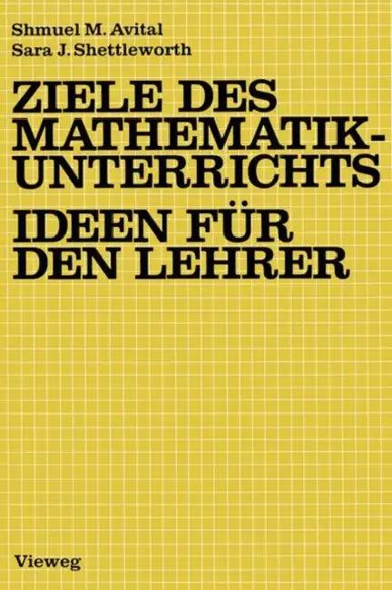 Ziele Des Mathematikunterrichts -- Ideen Für Den Lehrer (English, Shmuel M. Avital | Sara J. Shettleworth)