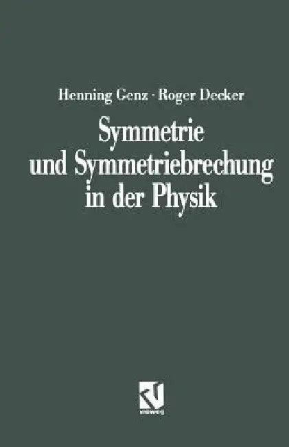 Symmetrie Und Symmetriebrechung in Der Physik (English, Henning Genz)