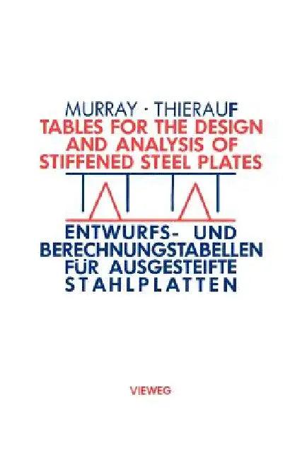 Tables for the Design and Analysis of Stiffened Steel Plates / Entwurfs- Und Berechnungstabellen Für (English, Noel W. Murray)