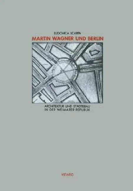 Martin Wagner Und Berlin (English, Ludovica Scarpa)