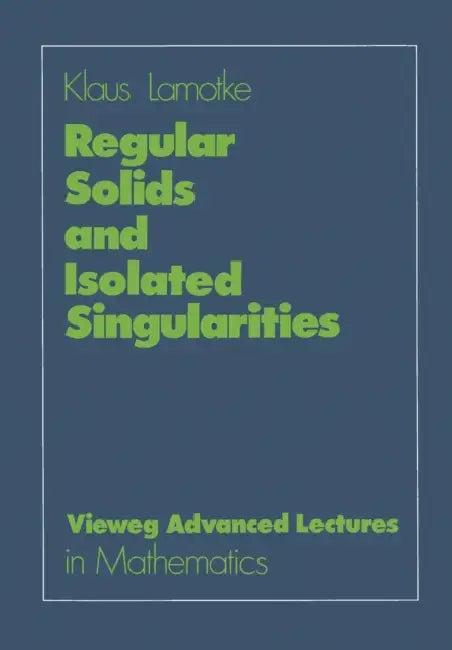 Regular Solids and Isolated Singularities (English, Klaus Lamotke)