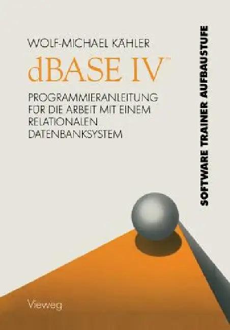 dBASE IV (Tm) (English, Wolf-Michael Kähler)