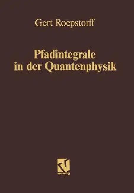 Pfadintegrale in Der Quantenphysik (English, Gert Roepstorff)