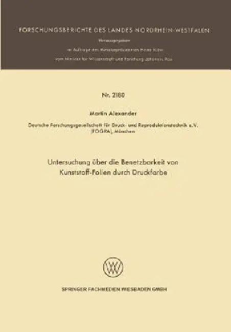 Untersuchung Über Die Benetzbarkeit Von Kunststoff-Folien Durch Druckfarbe (English, Martin Alexander)