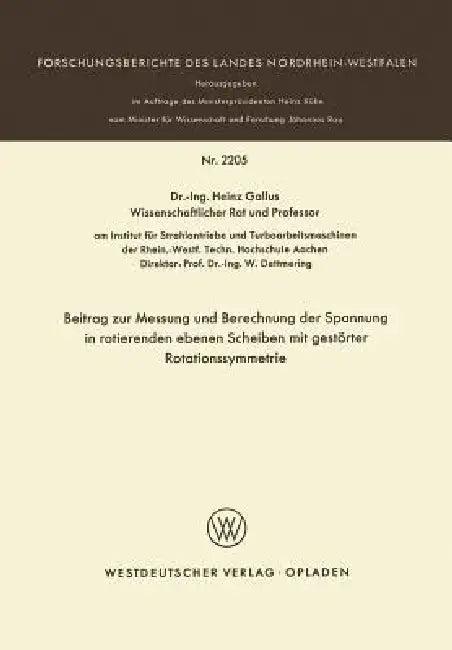 Beitrag Zur Messung Und Berechnung Der Spannungen in Rotierenden Ebenen Scheiben Mit Gestörter Rotat (English, Heinz Gallus)