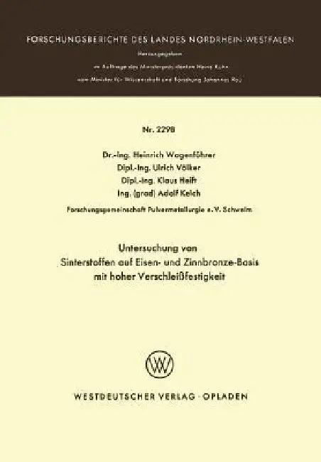 Untersuchung Von Sinterstoffen Auf Eisen- Und Zinnbronze-Basis Mit Hoher Verschleißfestigkeit (English, Heinrich Wagenführer)