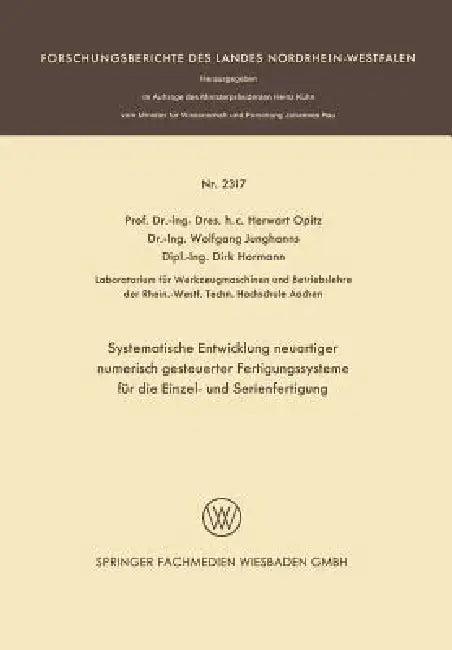 Systematische Entwicklung Neuartiger Numerisch Gesteuerter Fertigungssysteme Für Die Einzel- Und Ser (English, Herwart Opitz | Wolfgang Junghanns | Dirk Hormann)