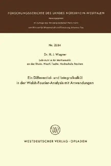Ein Differential- Und Integralkalkül in Der Walsh-Fourier-Analysis Mit Anwendungen (English, Heinrich J. Wagner)