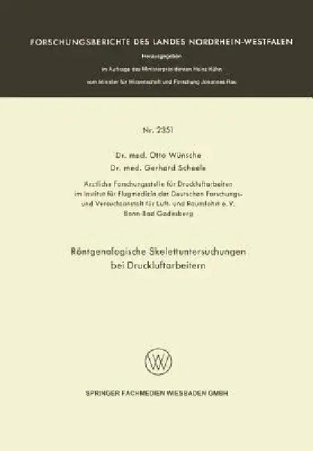 Röntgenologische Skelettuntersuchungen Bei Druckluftarbeitern (English, Otto Wünsche | Gerhard Scheele)