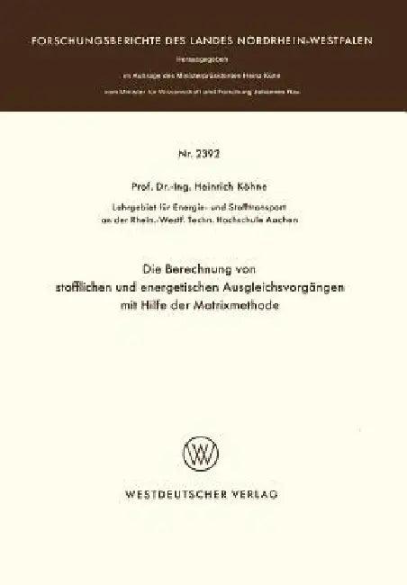 Die Berechnung Von Stofflichen Und Energetischen Ausgleichsvorgängen Mit Hilfe Der Matrixmethode (English, Heinrich Köhne)