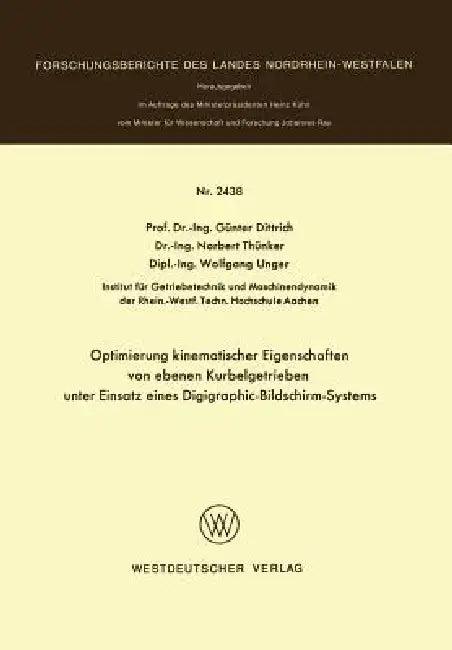 Optimierung Kinematischer Eigenschaften Von Ebenen Kurbelgetrieben Unter Einsatz Eines Digigraphic-B (English, Günter Dittrich)