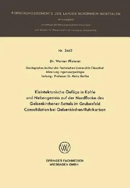 Kleintektonische Gefüge in Kohle Und Nebengestein Auf Der Nordflanke Des Gelsenkirchener-Sattels Im (English, Werner Pfisterer)