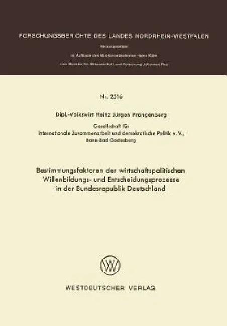 Bestimmungsfaktoren Der Wirtschaftspolitischen Willenbildungs- Und Entscheidungsprozesse in Der Bund (English, Heinz Jürgen Prangenberg)