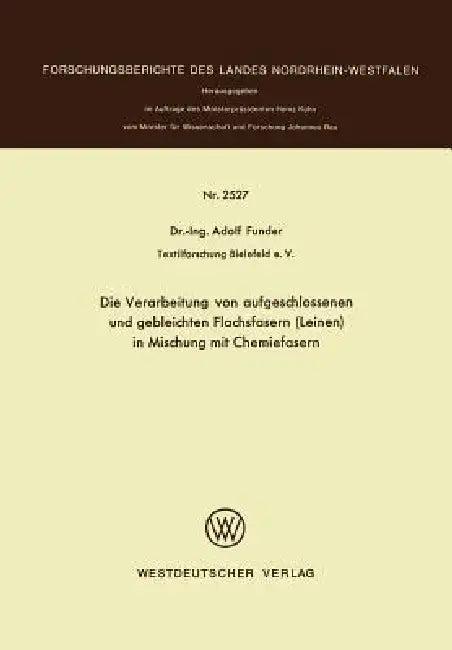 Die Verarbeitung Von Aufgeschlossenen Und Gebleichten Flachsfasern (Leinen) in Mischung Mit Chemiefa (English, Adolf Funder)