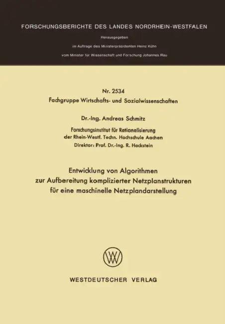 Entwicklung Von Algorithmen Zur Aufbereitung Komplizierter Netzplanstrukturen Für Eine Maschinelle N (English, Andreas Schmitz)