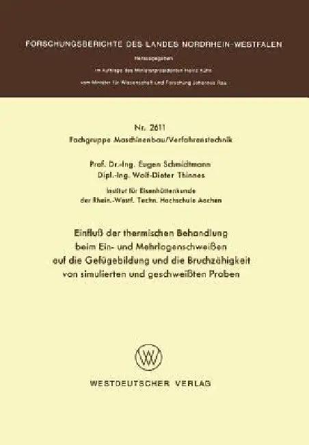 Einfluß Der Thermischen Behandlung Beim Ein- Und Mehrlagenschweißen Auf Die Gefügebildung Und Die Br (English, Eugen Schmidtmann)