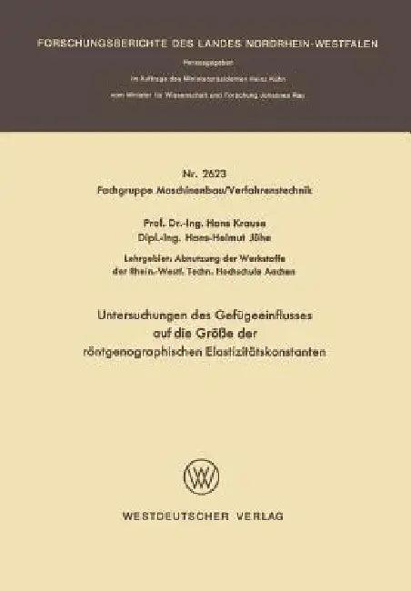 Untersuchungen Des Gefügeeinflusses Auf Die Größe Der Röntgenographischen Elastizitätskonstanten (English, Hans Krause)
