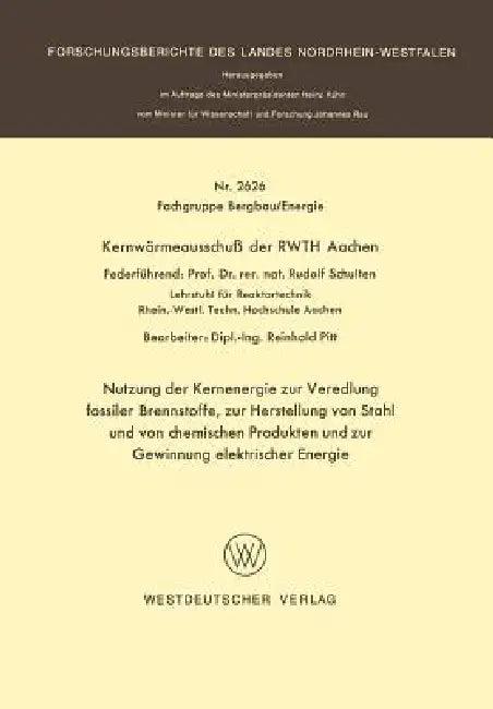 Nutzung Der Kernenergie Zur Veredlung Fossiler Brennstoffe, Zur Herstellung Von Stahl Und Von Chemis (English, Rudolf Schulten)