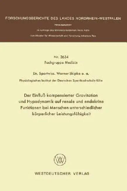 Der Einfluß Kompensierter Gravitation Und Hypodynamik Auf Renale Und Endokrine Funktionen Bei Mensch (English, Werner Skipka)