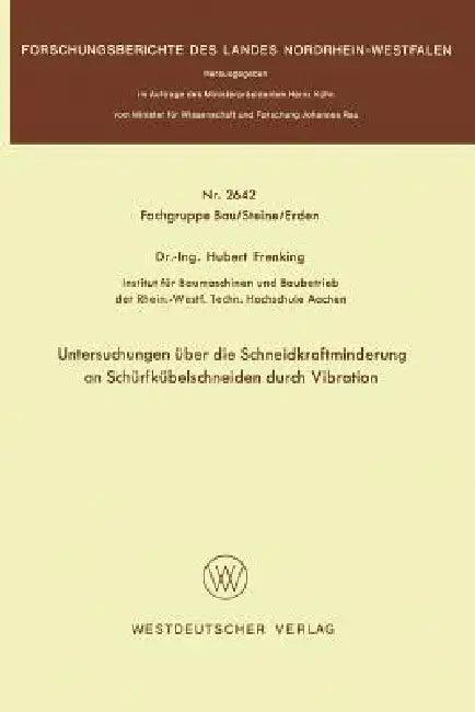 Untersuchungen Über Die Schneidkraftminderung an Schürfkübelschneiden Durch Vibration (English, Hubert Frenking)