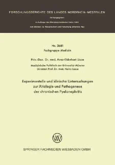 Experimentelle Und Klinische Untersuchungen Zur Ätiologie Und Pathogenese Der Chronischen Pyelonephr (English, Arno-Ekkehart Lison)