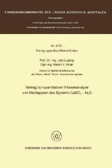 Beitrag Zur Quantitativen Phasenanalyse Von Mischgipsen Des Systems Caso4 -- H2O (English, Udo Ludwig)