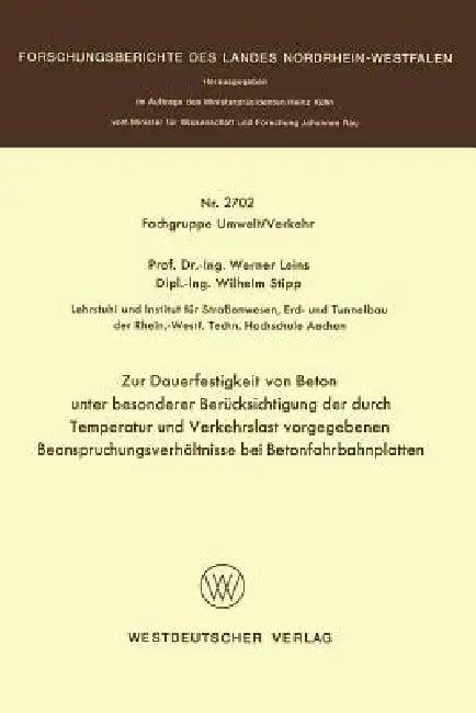 Zur Dauerfestigkeit Von Beton Unter Besonderer Berücksichtigung Der Durch Temperatur Und Verkehrslas (English, Werner Leins)