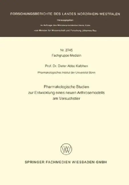 Pharmakologische Studien zur Entwicklung eines neuen Arthrosemodells am Versuchstier (English, Dieter Abbo Kalbhen)