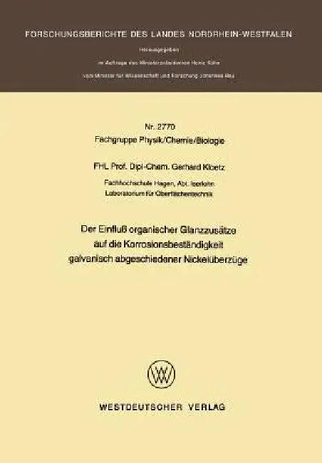 Der Einfluß Organischer Glanzzusätze Auf Die Korrosionsbeständigkeit Galvanisch Abgeschiedener Nicke (English, Gerhard Kloetz)