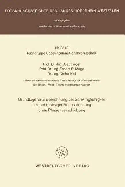 Grundlagen Zur Berechnung Der Schwingfestigkeit Bei Mehrachsiger Beanspruchung Ohne Phasenverschiebu (English, Alex Troost)