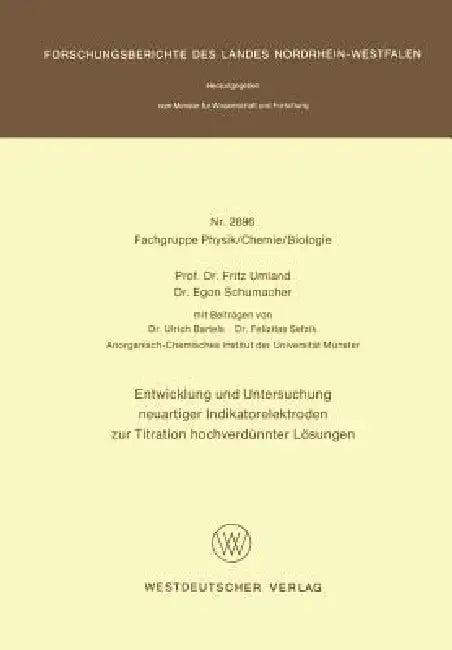 Entwicklung Und Untersuchung Neuartiger Indikatorelektroden Zur Titration Hochverdünnter Lösungen (English, Fritz Umland)