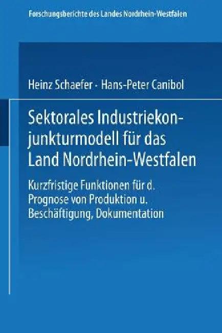 Sektorales Industriekonjunkturmodell Für Das Land Nordrhein-Westfalen (English, Heinz Schaefer)
