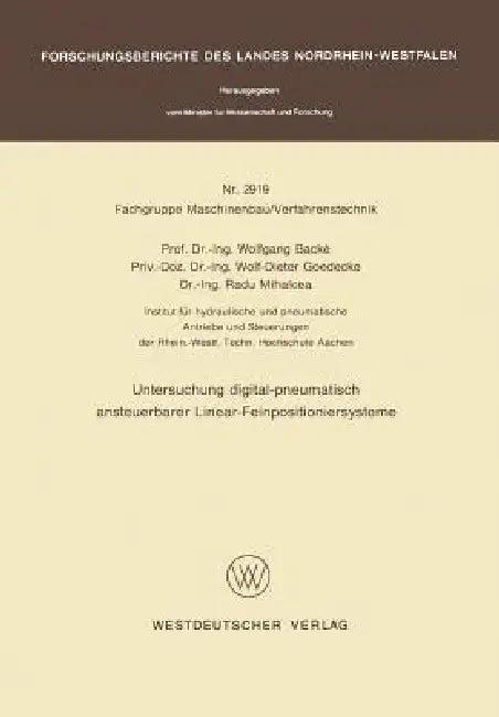 Untersuchung Digital-Pneumatisch Ansteuerbarer Linear-Feinpositioniersysteme (English, Wolfgang Backé)