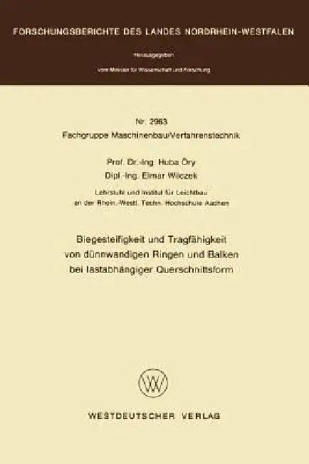 Biegesteifigkeit Und Tragfähigkeit Von Dünnwandigen Ringen Und Balken Bei Lastabhängiger Querschnitt (English, Huba Öry)