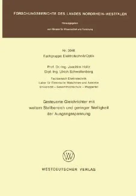 Gesteuerte Gleichrichter Mit Weitem Stellbereich Und Geringer Welligkeit Der Ausgangsspannung (English, Joachim Holtz)