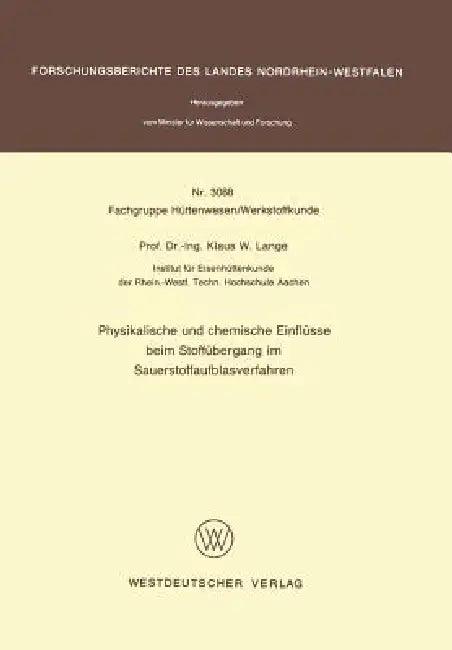 Physikalische Und Chemische Einflüsse Beim Stoffübergang Im Sauerstoffaufblasverfahren (English, Klaus W. Lange)
