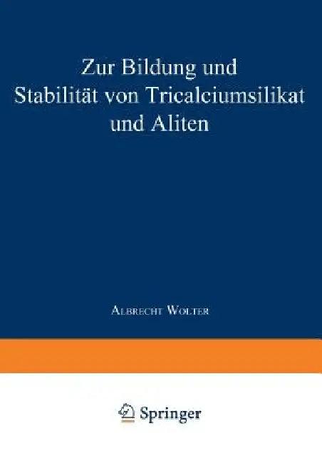 Zur Bildung Und Stabilität Von Tricalciumsilikat Und Aliten (English, Albrecht Wolter)
