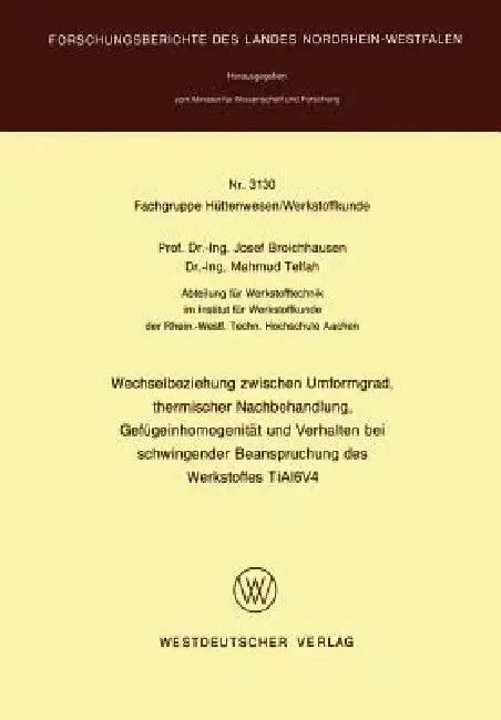 Wechselbeziehung Zwischen Umformgrad, Thermischer Nachbehandlung, Gefügeinhomogenität Und Verhalten (English, Josef Broichhausen)