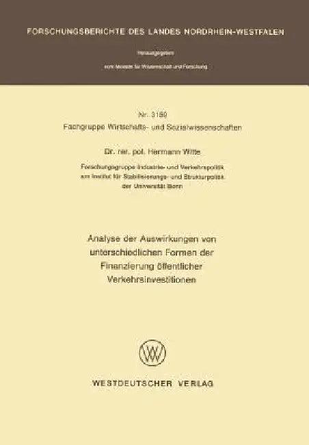 Analyse Der Auswirkungen Von Unterschiedlichen Formen Der Finanzierung Öffentlicher Verkehrsinvestit (English, Hermann Witte)