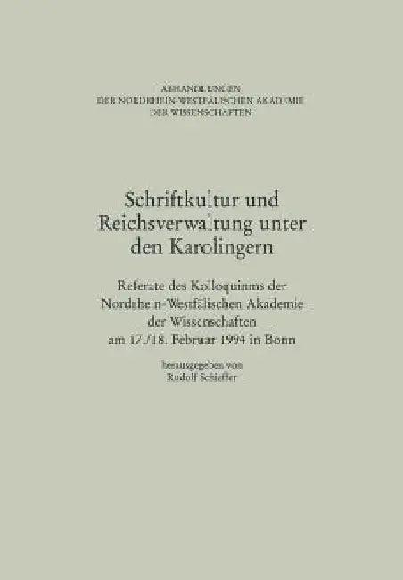 Schriftkultur Und Reichsverwaltung Unter Den Karolingern (English, Rudolf Schieffer)
