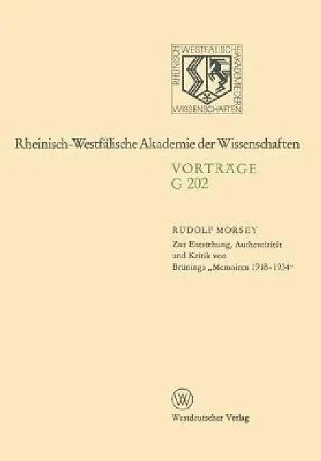 Zur Entstehung, Authentizität Und Kritik Von Brünings "Memoiren 1918-1934" (English, Rudolf Morsey)