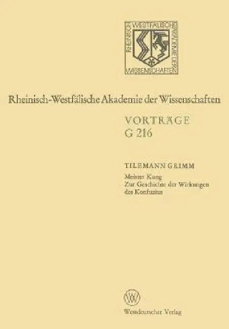 Meister Kung Zur Geschichte Der Wirkungen Des Konfuzius (English, Tilemann Grimm)