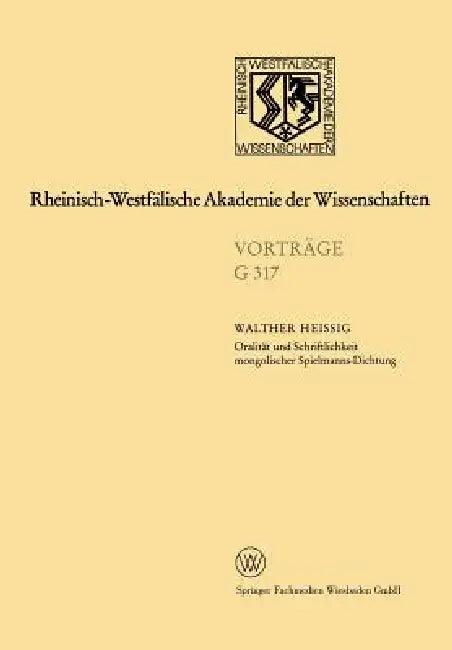 Oralität Und Schriftlichkeit Mongolischer Spielmanns-Dichtung (English, Walther Heissig)